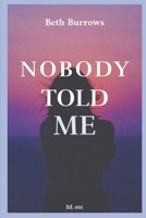 Nobody Told Me B0G1KVFKZJ Book Cover