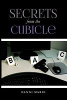 Secrets from the Cubicle: No Subtitle 1480188433 Book Cover