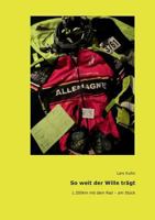 So weit der Wille trägt: 1.200 km mit dem Rad - am Stück 3746050219 Book Cover