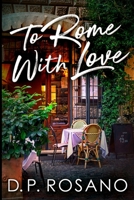 To Rome, With Love 4867479136 Book Cover
