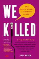 We Killed: The Rise of Women in American Comedy 0374287236 Book Cover