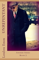 Unrepentant: Sinners Series Book 2 1544662769 Book Cover