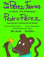 The Pérez-Fairies As told by Pedro Pérez: Los Pérez Fairies Contado por Pedro Pérez 9698592237 Book Cover