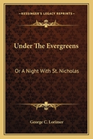 Under the Evergreens, Or, a Night with St. Nicholas 9354364454 Book Cover