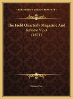 The Field Quarterly Magazine And Review V2-3 116581885X Book Cover