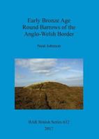 Early Bronze Age Round Barrows of the Anglo-Welsh Border 140731596X Book Cover