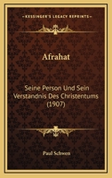 Afrahat: Seine Person Und Sein Verstandnis Des Christentums (1907) 1120140374 Book Cover