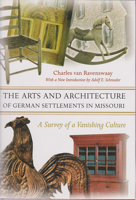 The Arts and Architecture of German Settlements in Missouri: A Survey of a Vanishing Culture 0826217001 Book Cover