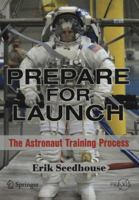 Prepare for Launch: The Astronaut Training Process 1441913491 Book Cover