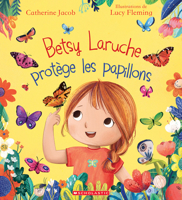 Betsy Laruche protège les papillons 1039712541 Book Cover