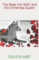 The Rose, the Wolf, and the Christmas Queen B0BN21JMS6 Book Cover