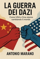 LA GUERRA DEI DAZI: Come USA e Cina stanno cambiando il mondo (Italian Edition) B0F4DZ2MJC Book Cover