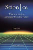 ScionCe: What You Need to Remember from the Future 1546285563 Book Cover