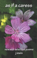 as if a caress: New and Selected Poems 8182539102 Book Cover