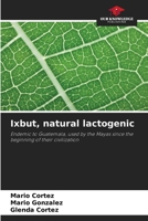 Ixbut, natural lactogenic: Endemic to Guatemala, used by the Mayas since the beginning of their civilization 620631930X Book Cover