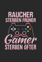 Raucher Sterben Früher, Gamer Sterben Öfter: Din A5 Liniertes Heft (Liniert) Für Zocker Gaming Zocken | Notizbuch Tagebuch Planer Spielkonsole ... Gamepad Videospiele Notebook (German Edition) 1661231381 Book Cover
