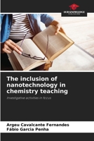 The inclusion of nanotechnology in chemistry teaching 6208602556 Book Cover
