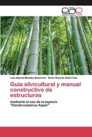 Guía silvicultural y manual constructivo de estructuras 620040156X Book Cover