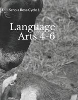 Language Arts 4-6: Schola Rosa Cycle 1 B08CP92PH9 Book Cover