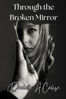 Through the Broken Mirror B0F7YQF416 Book Cover