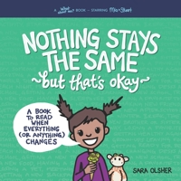 Nothing Stays the Same, but That's Okay: A Book to Read When Everything (or Anything) Changes (What About Me? Books) 1736611429 Book Cover