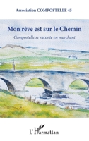 Mon rêve est sur le chemin: Compostelle se raconte en marchant (Vivre Et L'Ecrire Adultes) (French Edition) 2343190887 Book Cover