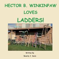 Hector B. Winkinpaw Loves Ladders! 1732333637 Book Cover