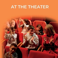 At the Theater: A Story of Friendship, Courage, and the Joy of New Experiences (Growing Together) B0F4D6R2JD Book Cover