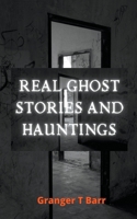 Real Ghost Stories and Hauntings 1393748732 Book Cover