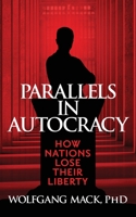 How Nations lose their Liberty: Parallels in Autocracy 0578636263 Book Cover