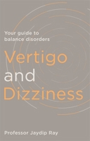 Vertigo and Dizziness: Your Guide to Balance Disorders 1847094430 Book Cover