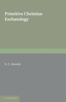 Primitive Christian Eschatology: The Hulsean Prize Essay for 1908 1606082469 Book Cover
