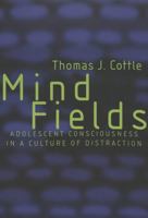 Mind Fields: Adolescent Consciousness in a Culture of Distraction 0820449229 Book Cover