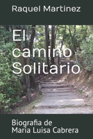 El camino Solitario: Biografia de Maria Luisa Cabrera (Biografia de mis antepasados) (Spanish Edition) B0FTW2PSXX Book Cover