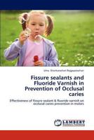 Fissure Sealants and Fluoride Varnish in Prevention of Occlusal Caries 365927898X Book Cover