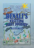 The Great Ocean Adventures of Denali's Exciting First Journey: A Whales Tale 1483603830 Book Cover