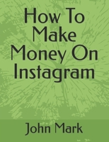 How To Make Money On Instagram B09GXM65NL Book Cover