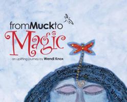From Muck to Magic: An Uplifting Journey by Wendi Knox 0692169229 Book Cover