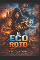 EL ECO ROTO: EL ECO DEL CRISTAL ROTO (Spanish Edition) B0GCWN5Y3Z Book Cover