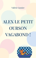Alex le petit ourson vagabond ! (French Edition) 232257158X Book Cover