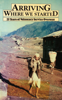 Arriving Where We Started: 25 Years of Voluntary Service Overseas 0903031922 Book Cover
