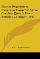 Plantae Bogorienses Exsiccatae Novae Vel Minus Cocnitae Quae In Horto Botanico Coluntur (1904) 1437035078 Book Cover