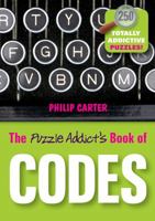The Puzzle Addict's Book of Codes: 250 Totally Addictive Cryptograms for You to Crack 1841127272 Book Cover