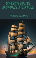 Governor William Bradford's Letter Book 1515459926 Book Cover