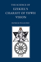The Science of Ezekiel's Chariot of YHWH Vision as a Synthesis of Reason and Spirit 1904799744 Book Cover