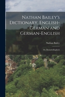 Nathan Bailey's Dictionary, English-German and German-English: Th. Deutsch-Englisch 1016972318 Book Cover