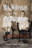 Mrs. Wakeman vs. the Antichrist: And Other Strange-but-True Tales from American History 1585429449 Book Cover