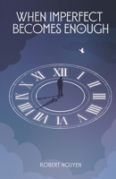 When Imperfect Becomes Enough B0GG6H2NW3 Book Cover