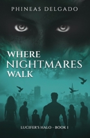 Where Nightmares Walk: Lucifer's Halo - Book I B0FBL4VDBF Book Cover