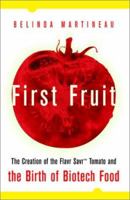 First Fruit: The Creation of the Flavr Savr Tomato and the Birth of Biotech Foods 0071360565 Book Cover